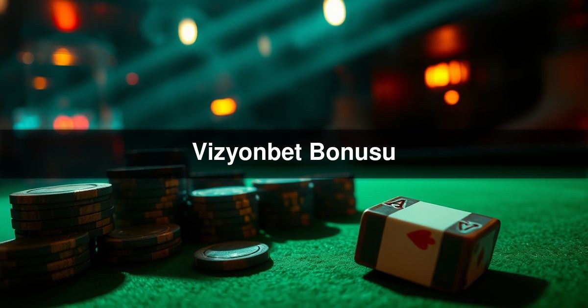 Vizyonbet Bonusu
